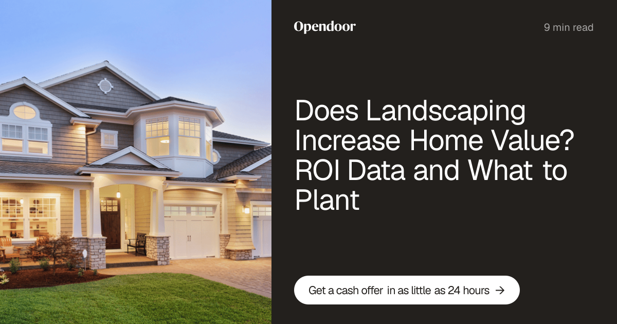Does Landscaping Increase Home Value? ROI Data and What to Plant | Opendoor
