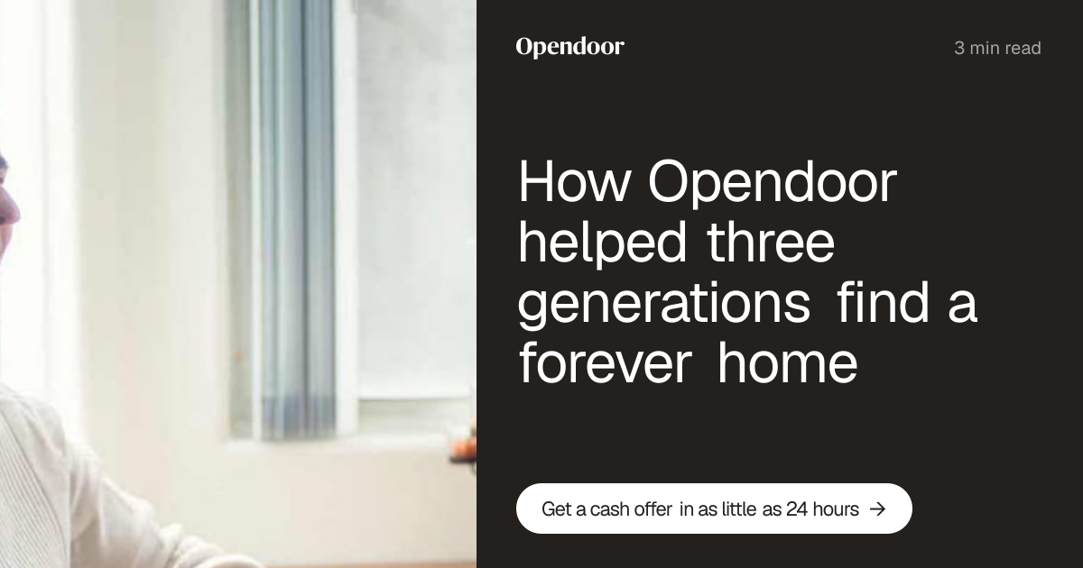 How Opendoor helped three generations find a forever home | Opendoor