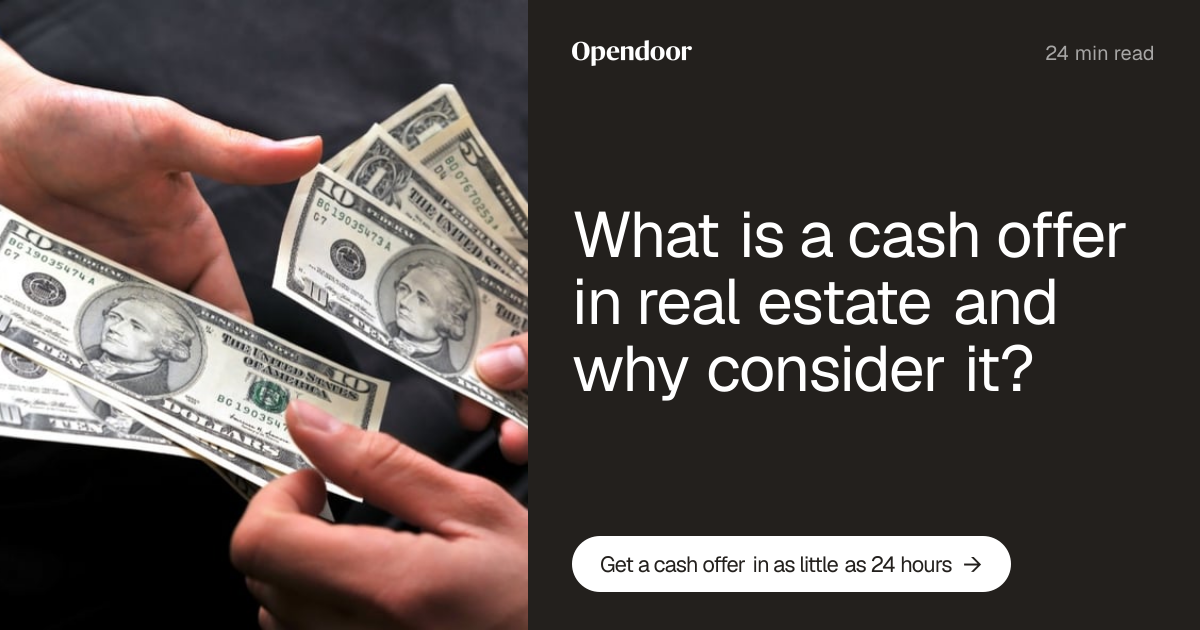 What Is a Cash Offer? Pros, Cons & How It Works in Real Estate | Opendoor