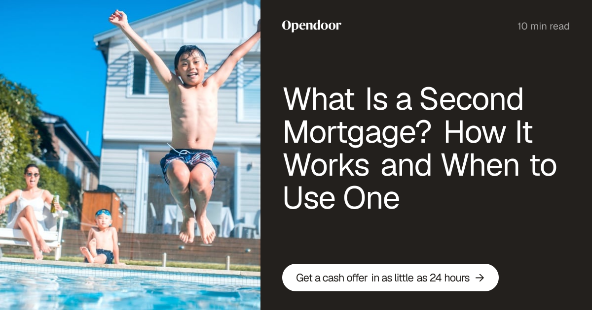 What Is a Second Mortgage? How It Works and When to Use One | Opendoor