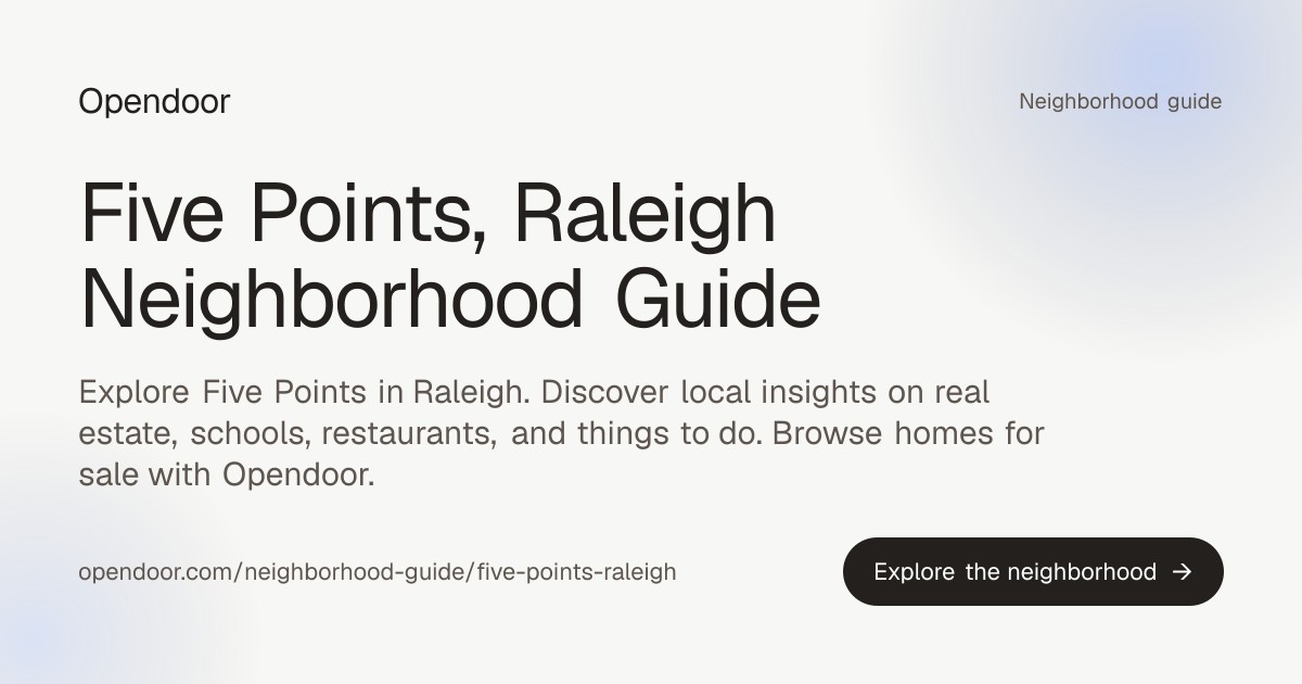 Five Points, Raleigh Neighborhood Guide | Opendoor | Opendoor
