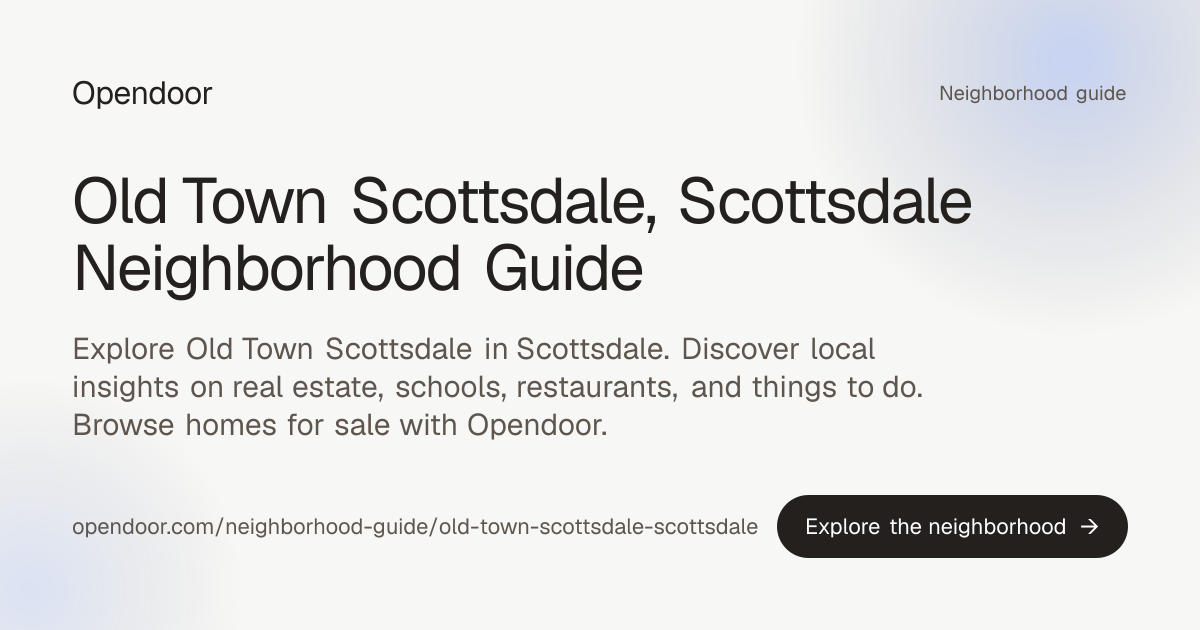 Old Town Scottsdale, Scottsdale Neighborhood Guide | Opendoor | Opendoor