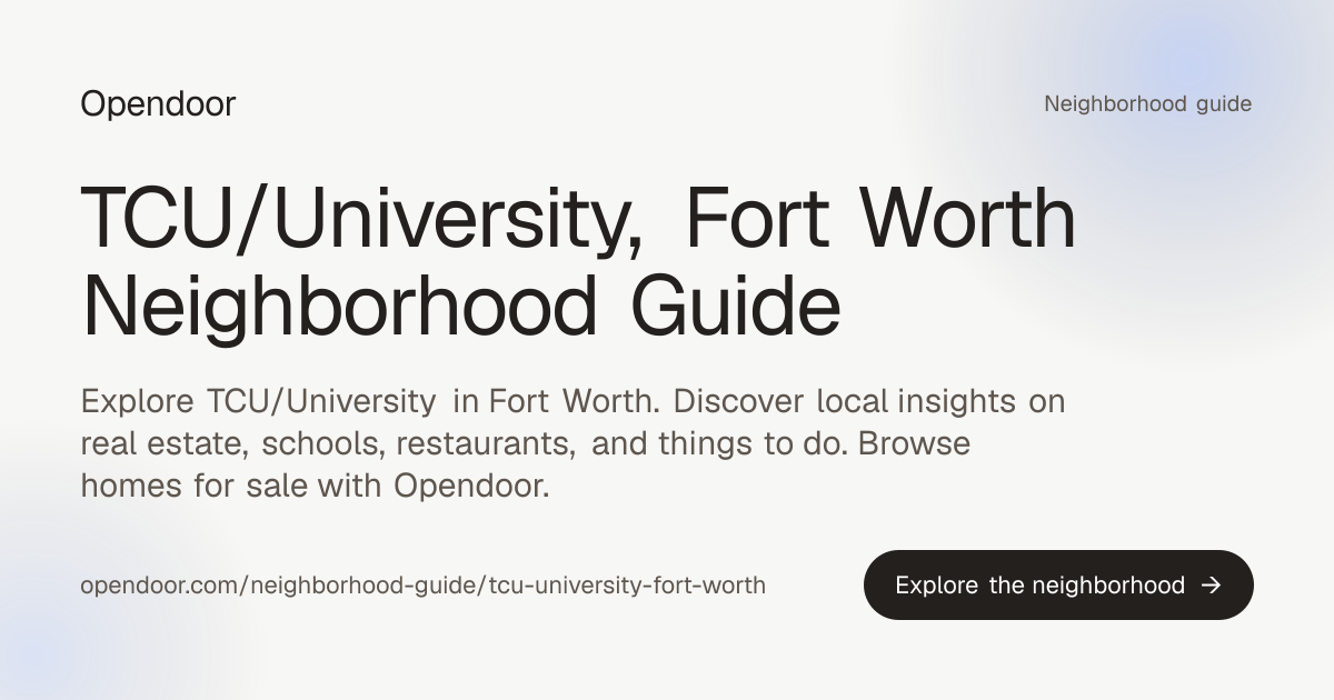 TCU/University, Fort Worth Neighborhood Guide | Opendoor | Opendoor